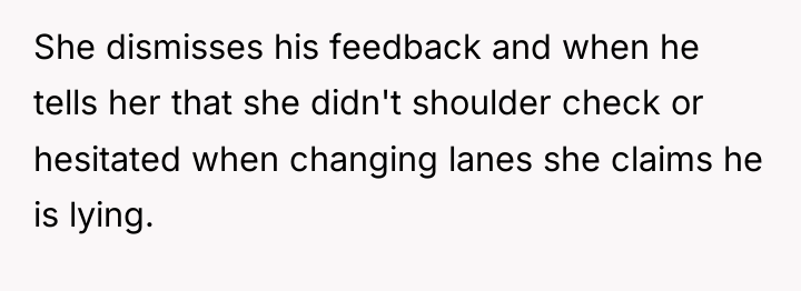 She dismisses his feedback and when he tells her that...