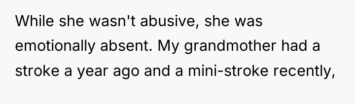While she wasn't abusive, she was emotionally absent. My grandmother...