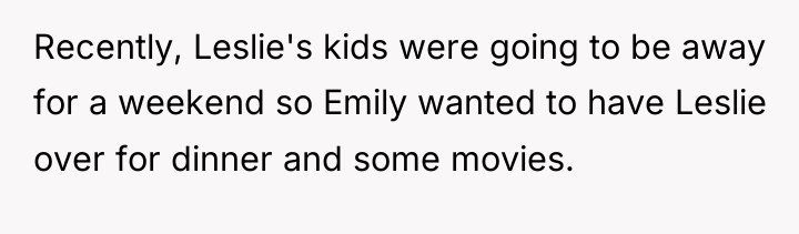 Recently, Leslie's kids were going to be away for a...