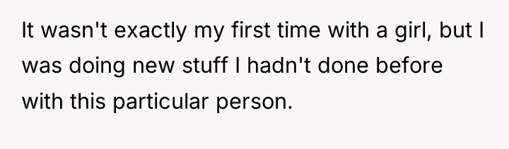 It wasn't exactly my first time with a girl, but...
