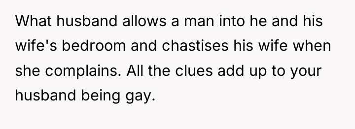 What husband allows a man into he and his wife's...