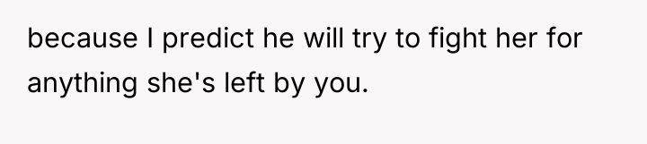 because I predict he will try to fight her for...