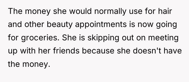 The money she would normally use for hair and other...