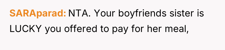 SARAparad NTA. Your boyfriends sister is LUCKY you offered to...