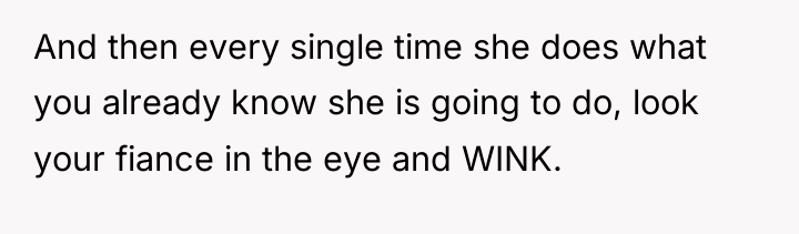 And then every single time she does what you already...