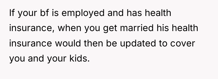 If your bf is employed and has health insurance, when...