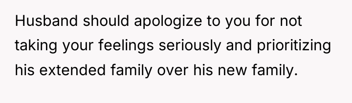 Husband should apologize to you for not taking your feelings...