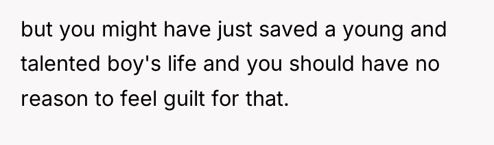 but you might have just saved a young and talented...