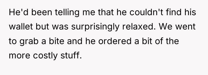 He'd been telling me that he couldn't find his wallet...