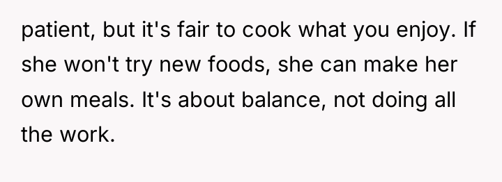 patient, but it's fair to cook what you enjoy. If...