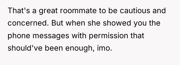 That's a great roommate to be cautious and concerned. But...