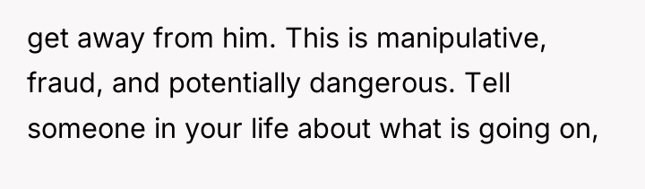 get away from him. This is manipulative, fraud, and potentially...