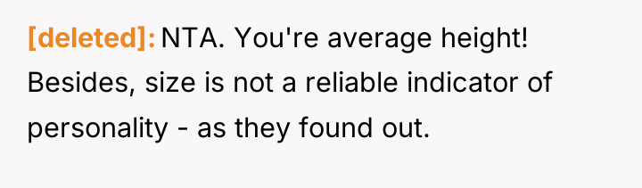[deleted] NTA. You're average height! Besides, size is not a...