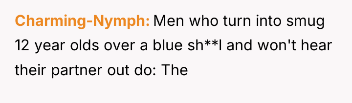 Charming-Nymph Men who turn into smug 12 year olds over...
