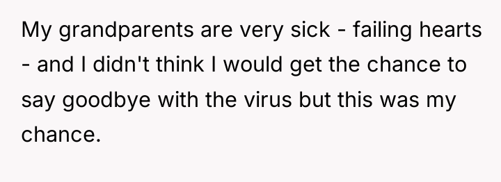 My grandparents are very sick - failing hearts - and...