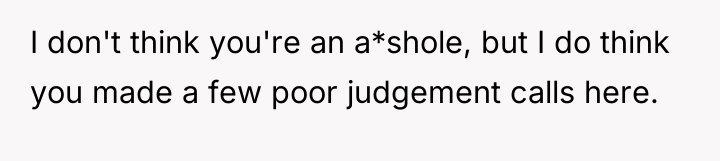 I don't think you're an a*shole, but I do think...
