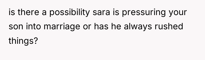 is there a possibility sara is pressuring your son into...