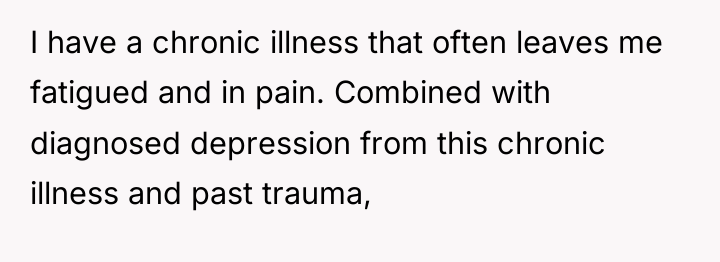 I have a chronic illness that often leaves me fatigued...
