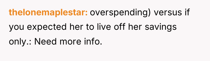 thelonemaplestar overspending) versus if you expected her to live off...
