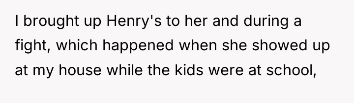 I brought up Henry's to her and during a fight,...
