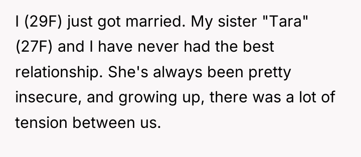 I (29F) just got married. My sister "Tara" (27F) and...