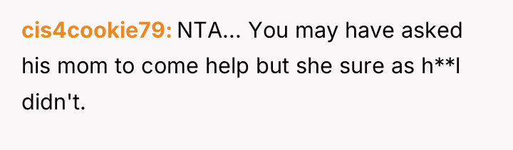 cis4cookie79 NTA... You may have asked his mom to come...