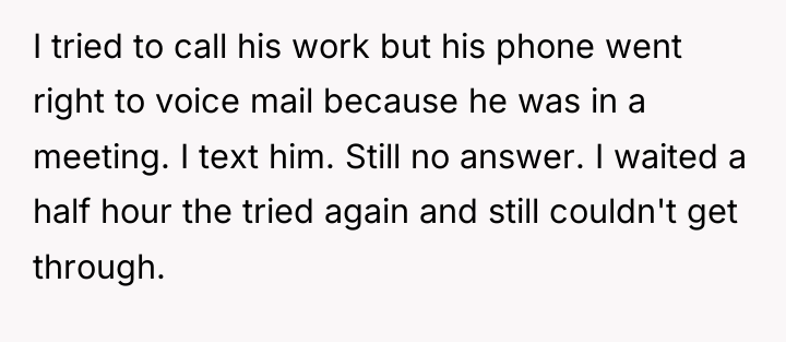 I tried to call his work but his phone went...