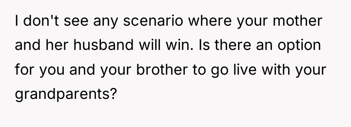 I don't see any scenario where your mother and her...