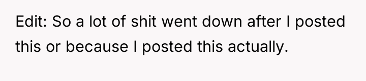 Edit: So a lot of shit went down after I...