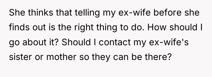 She thinks that telling my ex-wife before she finds out...
