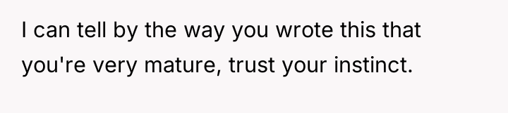 I can tell by the way you wrote this that...
