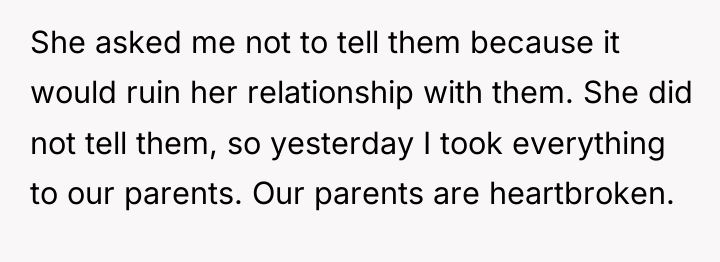 She asked me not to tell them because it would...