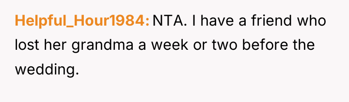 Helpful_Hour1984 NTA. I have a friend who lost her grandma...