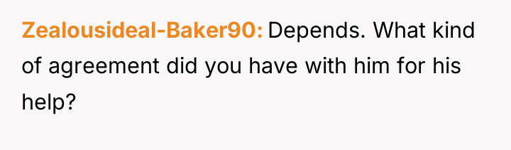 Zealousideal-Baker90 Depends. What kind of agreement did you have with...