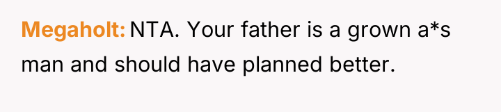 Megaholt NTA. Your father is a grown a*s man and...