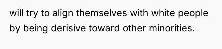 will try to align themselves with white people by being...