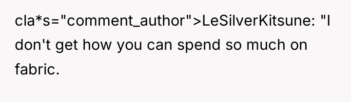 cla*s="comment_author">LeSilverKitsune: "I don't get how you can spend so much...