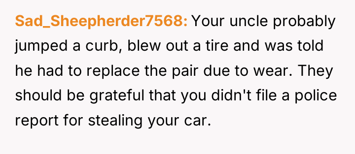 Sad_Sheepherder7568 Your uncle probably jumped a curb, blew out a...