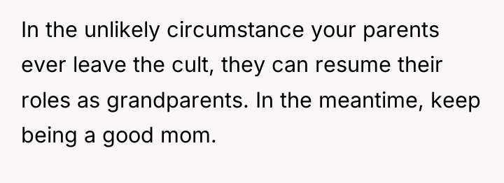 In the unlikely circumstance your parents ever leave the cult,...