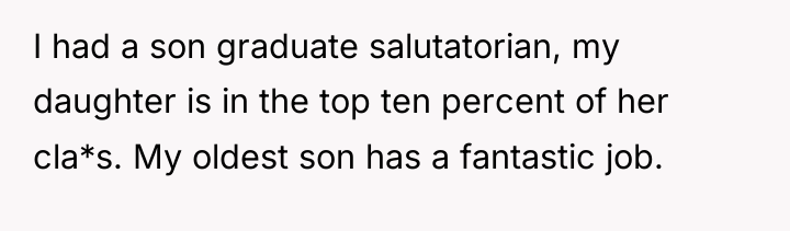 I had a son graduate salutatorian, my daughter is in...
