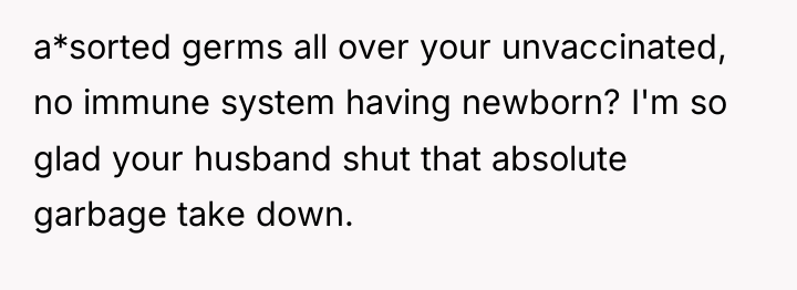 a*sorted germs all over your unvaccinated, no immune system having...
