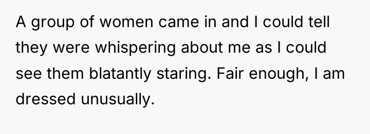 A group of women came in and I could tell...