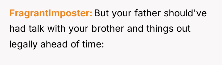 FragrantImposter But your father should've had talk with your brother...