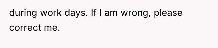 during work days. If I am wrong, please correct me.