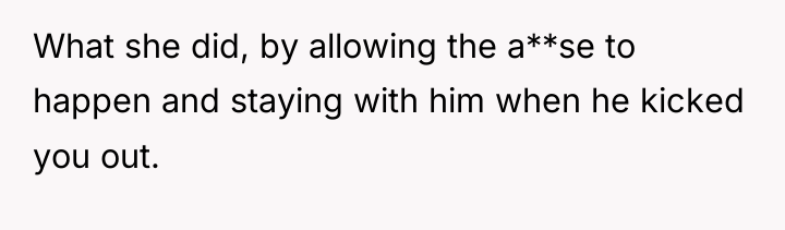 What she did, by allowing the a**se to happen and...