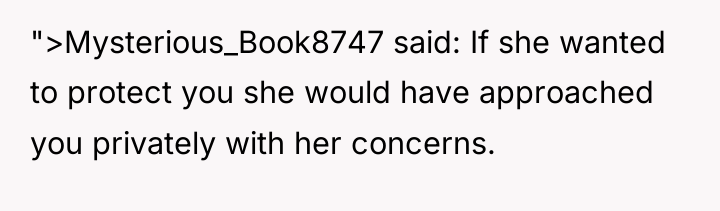">Mysterious_Book8747 said: If she wanted to protect you she would...
