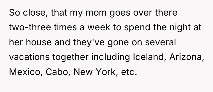 So close, that my mom goes over there two-three times...