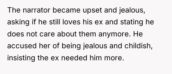The narrator became upset and jealous, asking if he still...