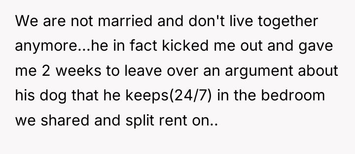 We are not married and don't live together anymore...he in...