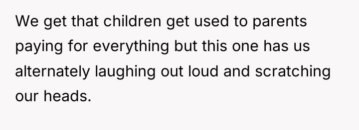 We get that children get used to parents paying for...